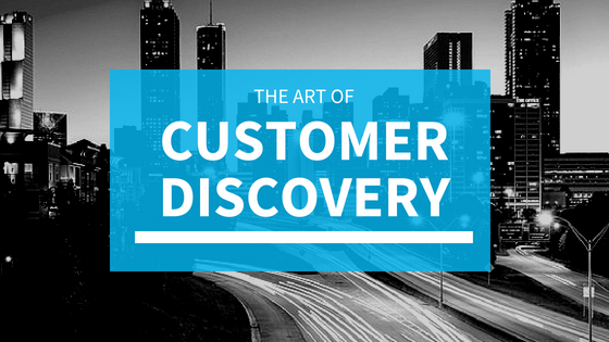 Art of Customer Discovery